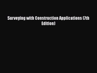 [Read Book] Surveying with Construction Applications (7th Edition)  EBook