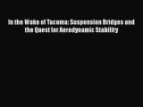 [Read Book] In the Wake of Tacoma: Suspension Bridges and the Quest for Aerodynamic Stability