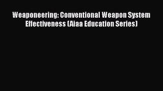 [Read Book] Weaponeering: Conventional Weapon System Effectiveness (Aiaa Education Series)