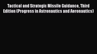 [Read Book] Tactical and Strategic Missile Guidance Third Edition (Progress in Astronautics
