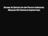[Read Book] Stream Jet Ejectors for the Process Industries (Mcgraw-Hill Chemical Engineering)