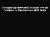 [Read Book] Closing the Gap Between ASIC & Custom: Tools and Techniques for High-Performance