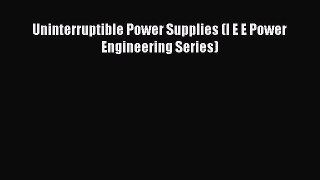 [Read Book] Uninterruptible Power Supplies (I E E Power Engineering Series)  EBook