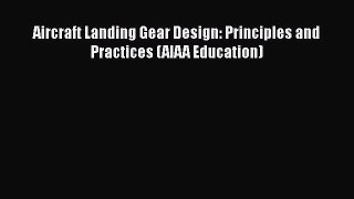 [Read Book] Aircraft Landing Gear Design: Principles and Practices (AIAA Education)  EBook