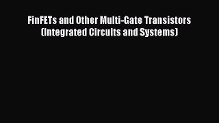 [Read Book] FinFETs and Other Multi-Gate Transistors (Integrated Circuits and Systems) Free