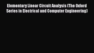 [Read Book] Elementary Linear Circuit Analysis (The Oxford Series in Electrical and Computer