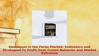 PDF  Sentiment in the Forex Market Indicators and Strategies To Profit from Crowd Behavior and Read Online