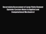 [Read Book] Uncertainty Assessment of Large Finite Element Systems (Lecture Notes in Applied