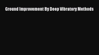 [Read Book] Ground Improvement By Deep Vibratory Methods  EBook