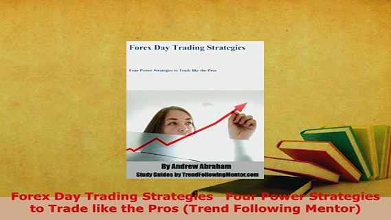 Download  Forex Day Trading Strategies   Four Power Strategies to Trade like the Pros Trend Free Books