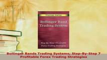 PDF  Bollinger Bands Trading Systems StepByStep 7 Profitable Forex Trading Strategies PDF Online