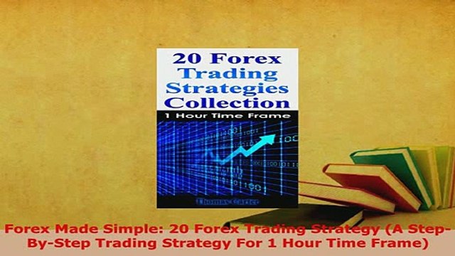 PDF Forex Made Simple 20 Forex Trading Strategy A StepByStep Trading Strategy For 1 Hour Download Full Ebook