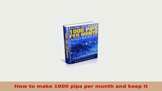 PDF  How to make 1000 pips per month and keep it PDF Online