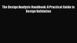 [Read Book] The Design Analysis Handbook: A Practical Guide to Design Validation  EBook