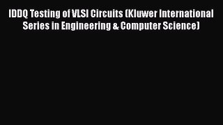 [Read Book] IDDQ Testing of VLSI Circuits (Kluwer International Series in Engineering & Computer