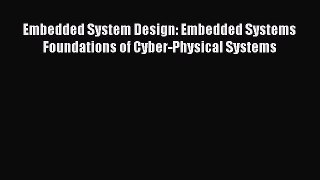 [Read Book] Embedded System Design: Embedded Systems Foundations of Cyber-Physical Systems