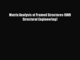 [Read Book] Matrix Analysis of Framed Structures (VNR Structural Engineering)  Read Online