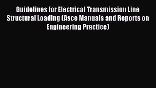 [Read Book] Guidelines for Electrical Transmission Line Structural Loading (Asce Manuals and