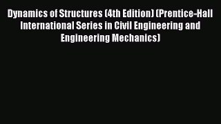 [Read Book] Dynamics of Structures (4th Edition) (Prentice-Hall International Series in Civil