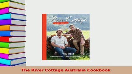 Download  The River Cottage Australia Cookbook PDF Full Ebook