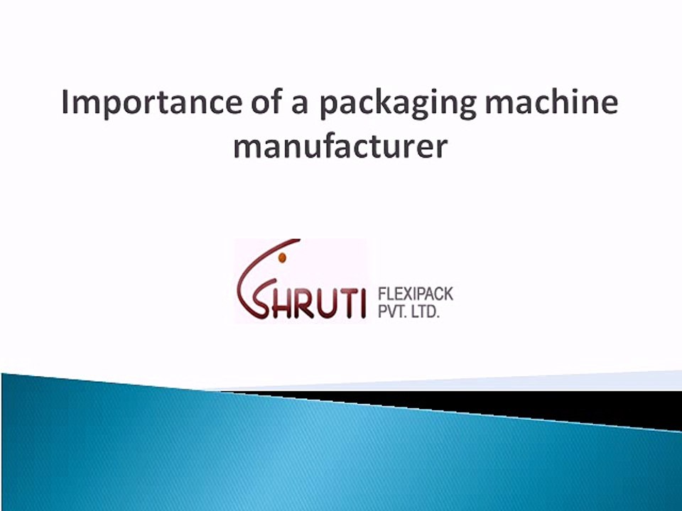 Importance of a packaging machine manufacturer