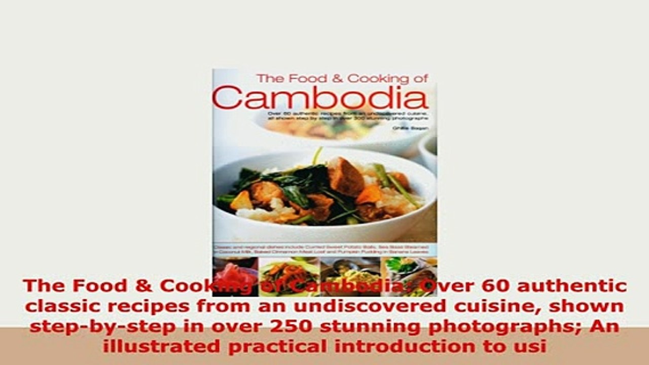 PDF  The Food  Cooking of Cambodia Over 60 authentic classic recipes from an undiscovered PDF Online
