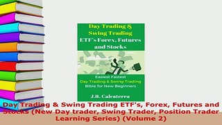 Download  Day Trading  Swing Trading ETFs Forex Futures and Stocks New Day trader Swing Trader PDF Online
