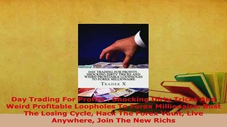 Download  Day Trading For Profits  Shocking Dirty Tricks And Weird Profitable Loopholes To Forex Read Full Ebook