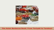 PDF  The Asian Barbecue Book From Teriyaki to Tandoori Download Online