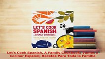PDF  Lets Cook Spanish A Family Cookbook Vamos a Cocinar Espanol Recetas Para Toda la Familia Download Online