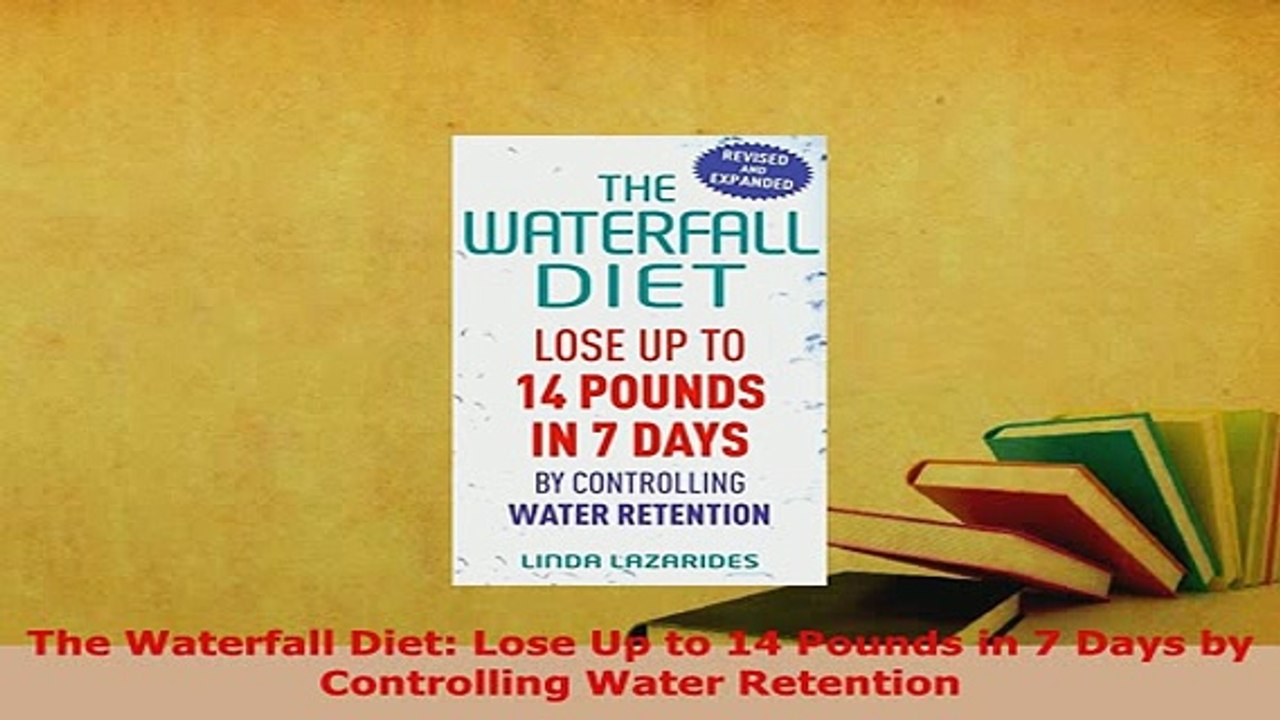 PDF  The Waterfall Diet Lose Up to 14 Pounds in 7 Days by Controlling Water Retention Download Full Ebook
