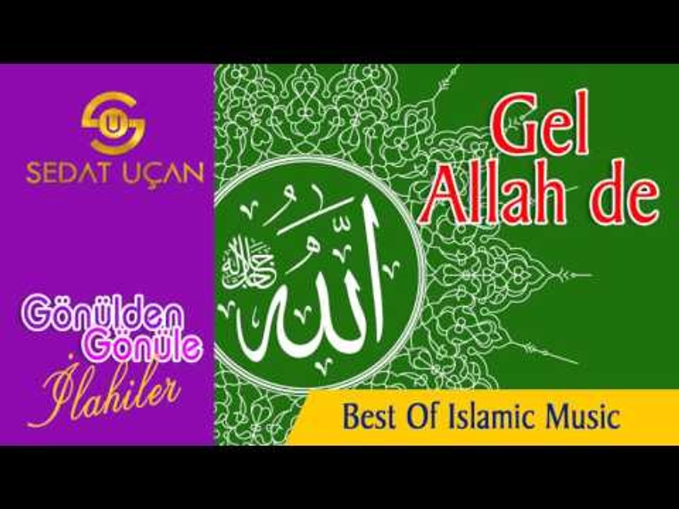 Sedat Uçan - Gel Allah De    Muhteşem bir ilahi