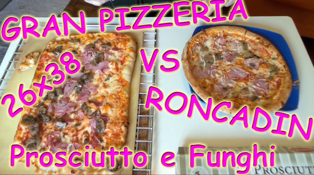 Pizza Gran Pizzeria 26x38 prosciutto e funghi VS Roncadin prosciutto e funghi recensione ita, pizza challenge ita