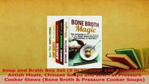 Download  Soup and Broth Box Set 5 in 1 Over 150 Bone Broth Amish Meals Chinese Soups and Low Fat Read Online