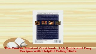 PDF  The Cancer Survival Cookbook 200 Quick and Easy Recipes with Helpful Eating Hints Read Full Ebook
