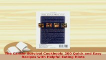 PDF  The Cancer Survival Cookbook 200 Quick and Easy Recipes with Helpful Eating Hints Read Full Ebook