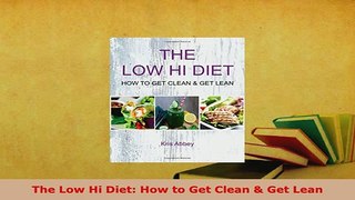 PDF  The Low Hi Diet How to Get Clean  Get Lean Download Online
