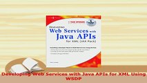 PDF  Developing Web Services with Java APIs for XML Using WSDP Free Books