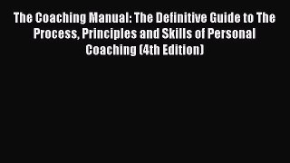 [Read book] The Coaching Manual: The Definitive Guide to The Process Principles and Skills