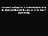 [Read Book] Corpus of Paintings Sold in the Netherlands during the Nineteenth Century (Documents