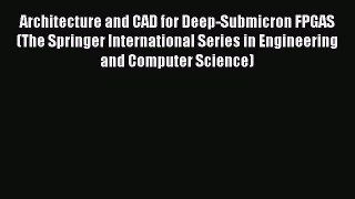 [Read Book] Architecture and CAD for Deep-Submicron FPGAS (The Springer International Series