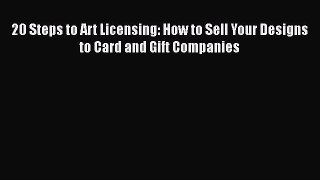 [Read Book] 20 Steps to Art Licensing: How to Sell Your Designs to Card and Gift Companies