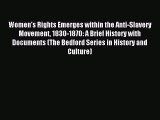 Read Women's Rights Emerges within the Anti-Slavery Movement 1830-1870: A Brief History with