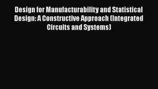 [Read Book] Design for Manufacturability and Statistical Design: A Constructive Approach (Integrated