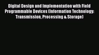 [Read Book] Digital Design and Implementation with Field Programmable Devices (Information
