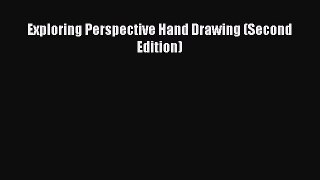 [Read Book] Exploring Perspective Hand Drawing (Second Edition)  EBook