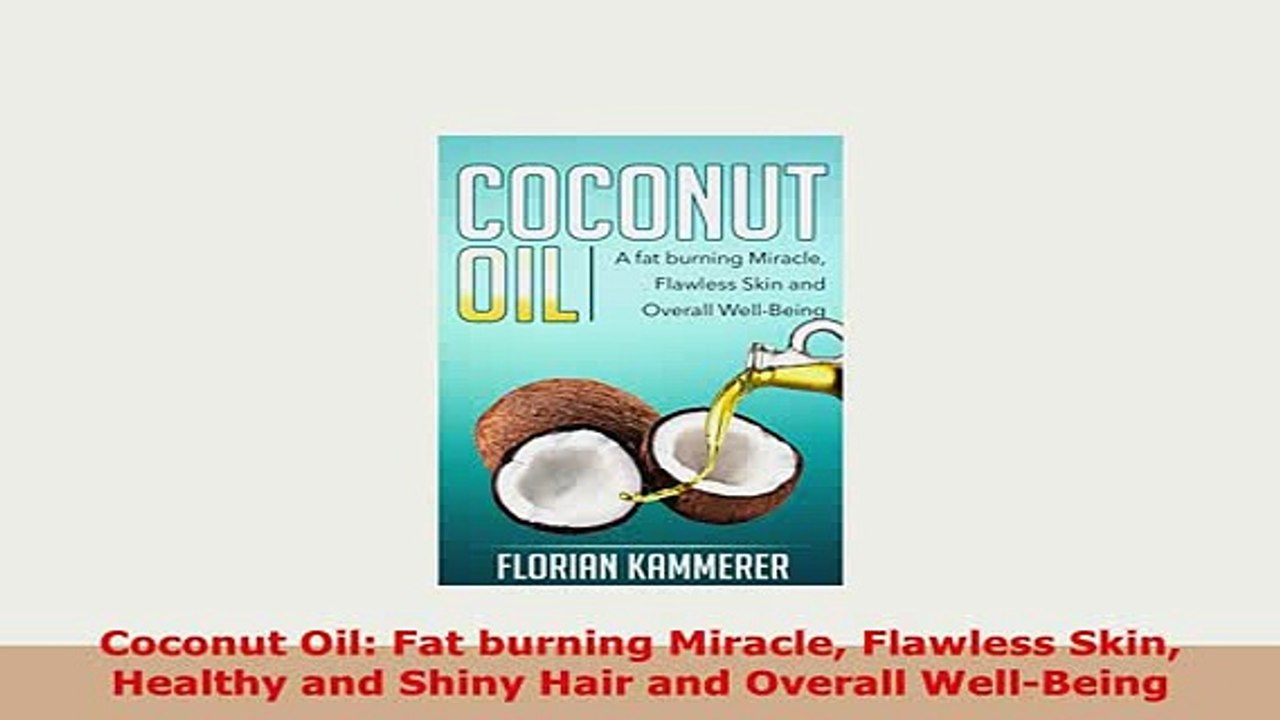 PDF  Coconut Oil Fat burning Miracle Flawless Skin Healthy and Shiny Hair and Overall PDF Online