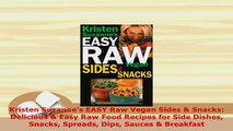 Download  Kristen Suzannes EASY Raw Vegan Sides  Snacks Delicious  Easy Raw Food Recipes for PDF Online