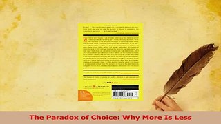 Read  The Paradox of Choice Why More Is Less Ebook Free