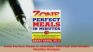 Download  Zone Perfect Meals in Minutes 150 Fast and Simple Healthy Recipes PDF Online
